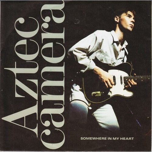 Aztec Camera - Somewhere In My Heart (7", Single)