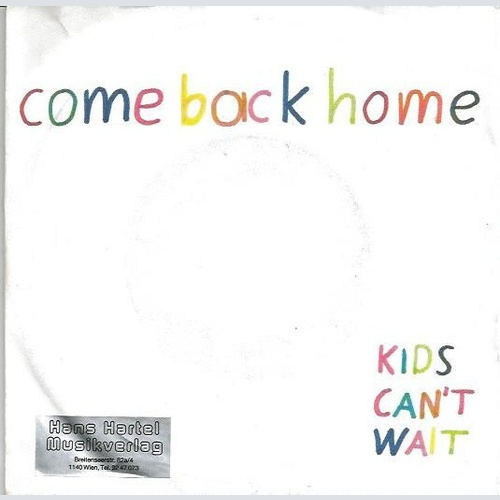 Kids Can't Wait - Come Back Home  (7")