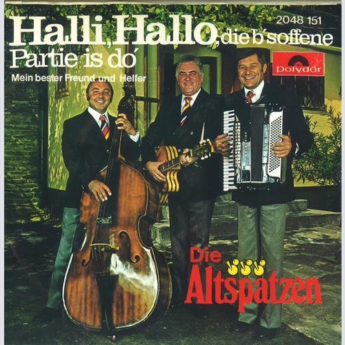 Die Altspatzen - Halli, Hallo, Die B'soffene Partie Is Do (7", Single)