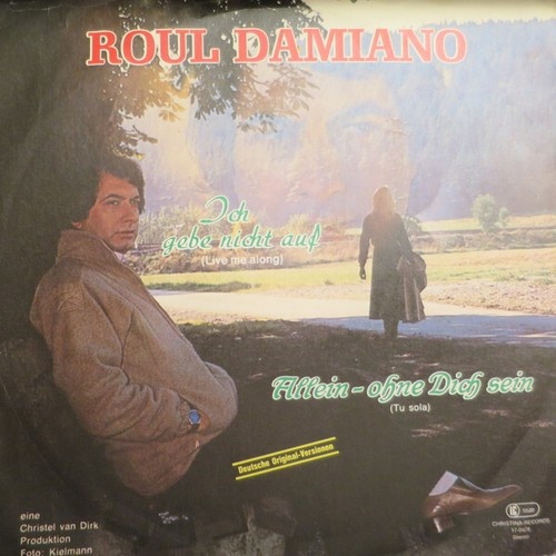 Roul Damiano - Ich Gebe Nicht Auf (Live Me Along) (7", Single)