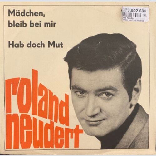 Roland Neudert - Mädchen, Bleib Bei Mir / Hab Doch Mut (7", Single, TP)