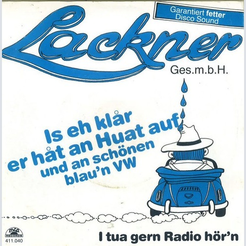 Lackner Ges.m.b.H.* - Is Eh Klår Er Håt An Huat Auf Und An Schönen Blau'n VW ...