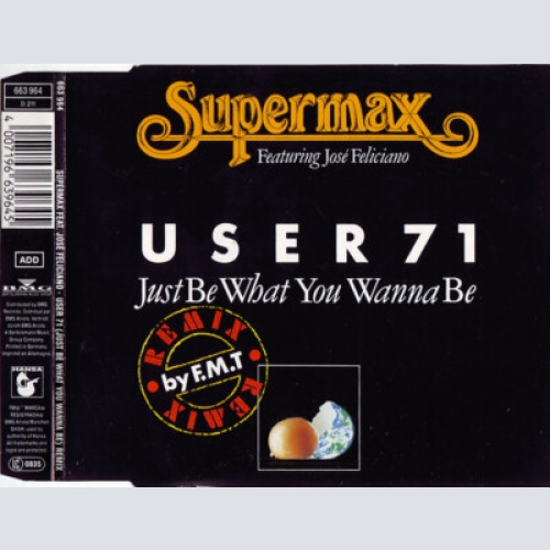 Supermax Featuring José Feliciano - User 71 (Just Be What You Wanna Be) - Rem...