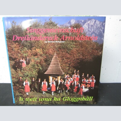 LP / Singgemeinschaft Dreiländereck Arnoldstein ‎– Is Weit Uma Ka Gloggnhall VM