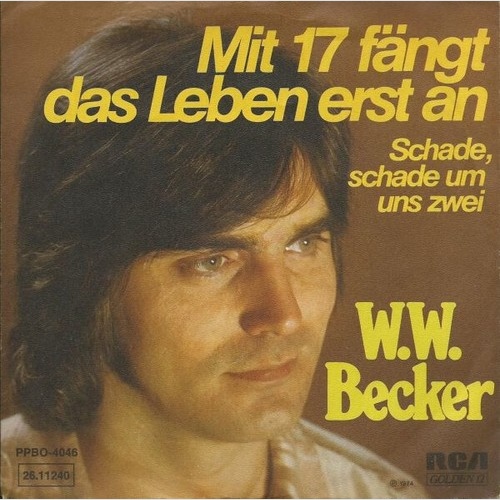 W.W. Becker* - Mit 17 Fängt Das Leben Erst An (7", Single)