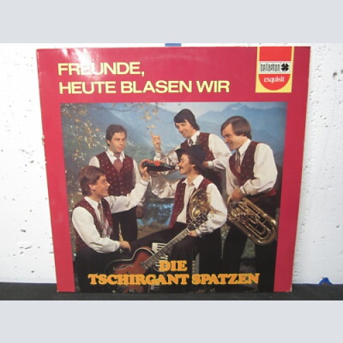LP / Die Tschirgant Spatzen - Freunde heute Blasen wir    / AUT  Press / RAR /