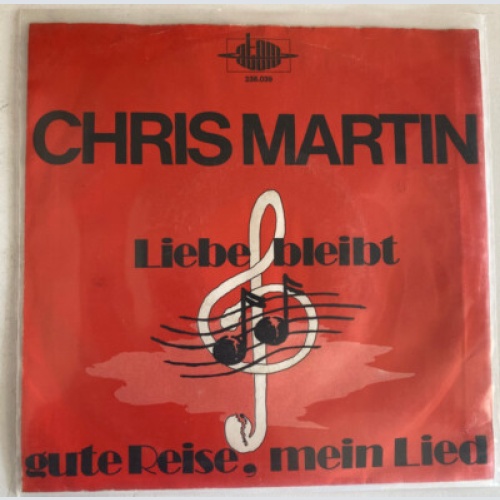 Chris Martin (14) - Liebe Bleibt / Gute Reise, Mein Lied  (7")