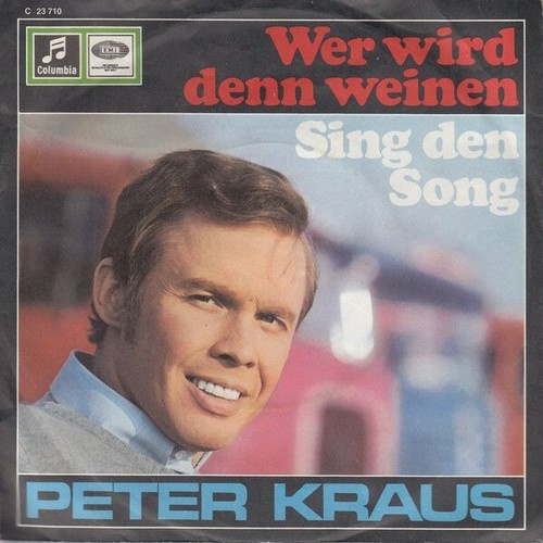 Peter Kraus - Wer Wird Denn Weinen / Sing Den Song  (7", Single)
