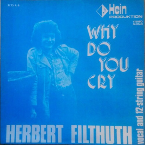 Herbert Filthuth - Why do you cry / So wie der Abend kommt (7", Single, Mono)