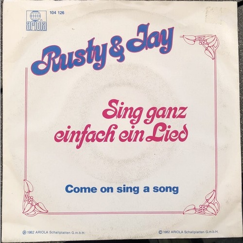 Rusty & Jay - Sing Ganz Einfach Ein Lied / Come On Sing A Song (7", Single)