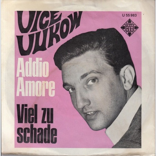 Vice Vukow* - Addio Amore / Viel Zu Schade (7", Single)