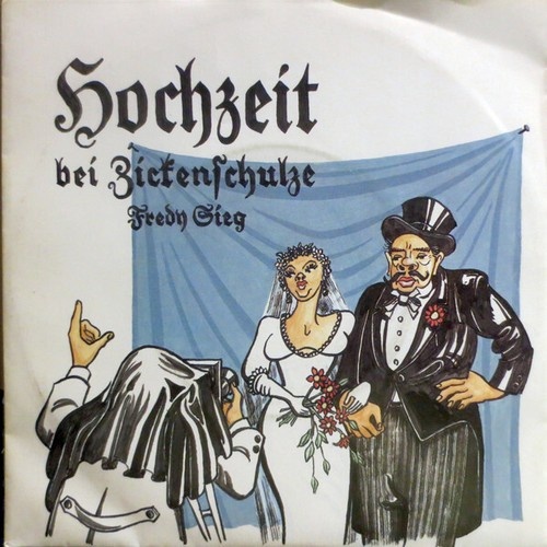 Fredy Sieg - Hochzeit Bei Zickenschulze (7", Single, Mono)