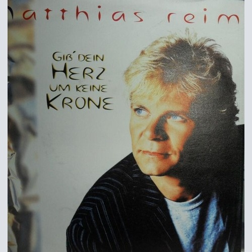 Matthias Reim - Gib' Dein Herz Um Keine Krone (7", Single)
