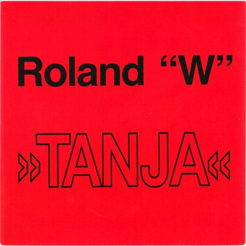 Roland "W"* - Tanja (7", Single)