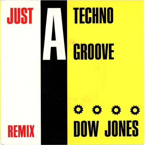 Dow Jones - Just A Techno Groove (Remix) (7")