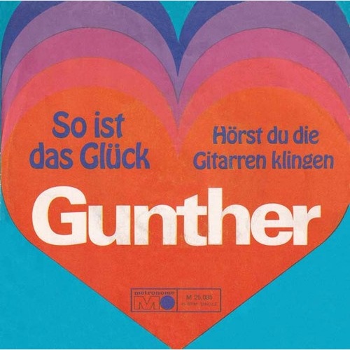Gunther (6) - So Ist Das Glück / Hörst Du Die Gitarren Klingen (7", Single)