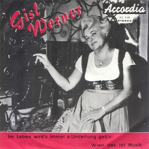 Gisl Werner - Im Leben Wird's Immer A Umleitung Geb'n / Wien, Das Ist Musik (...