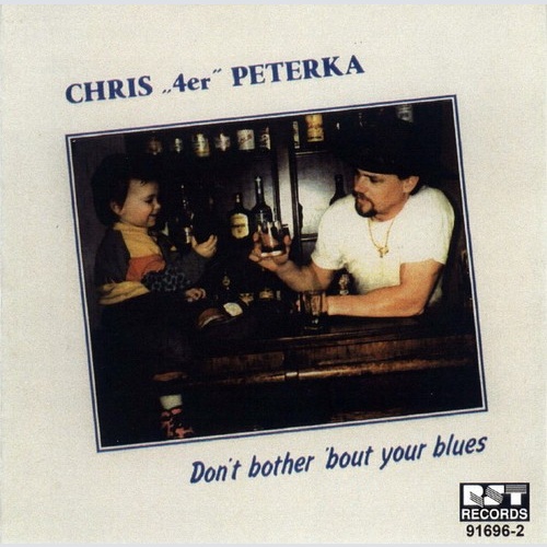 Chris 4er Peterka - Don't Bother 'Bout Your Blues (CD, Album, RE)