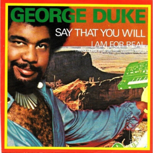 George Duke - Say That You Will / I Am For Real (May The Funk Be With You) (7")