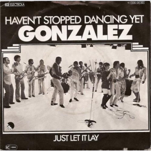 Gonzalez - Haven't Stopped Dancing Yet (7", Single)