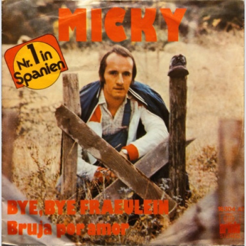 Micky (3) - Bye, Bye Fraeulein / Bruja Por Amor (7", Single)
