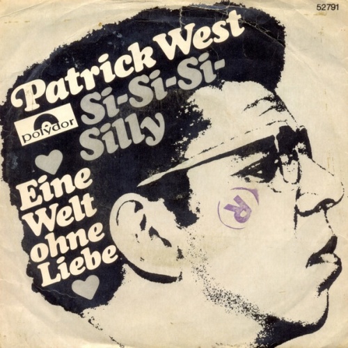 Patrick West - Si-Si-Si-Silly / Eine Welt Ohne Liebe (7")
