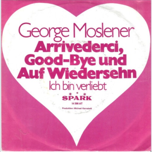 George Moslener* - Arrivederci, Good-Bye Und Auf Wiedersehn (7", Single)