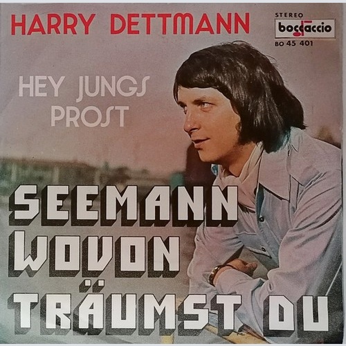 Harry Dettmann - Seemann Wovon Träumst Du / Hey Jungs Prost (7", Single)