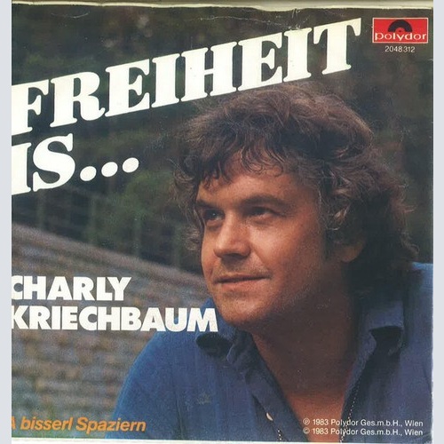 Charly Kriechbaum - Freiheit Is… (7", Single)