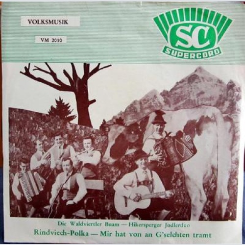 Single / HIKERSBERGER JODLERDUO / DIE WALDVIERTLER BUAM / SUPERCORD / AUSTRIA /