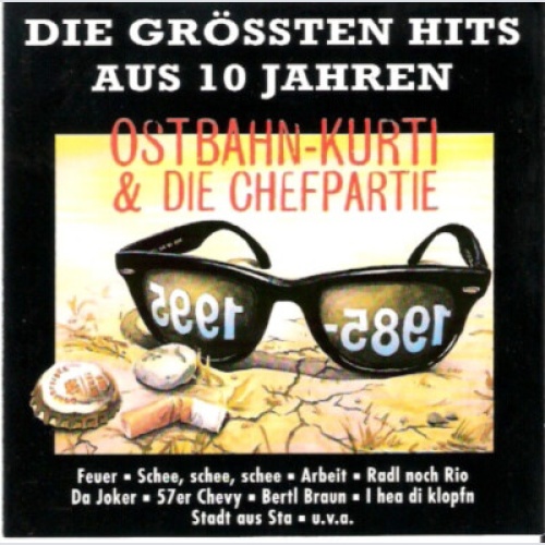 Ostbahn-Kurti & Die Chefpartie - Die Grössten Hits Aus 10 Jahren (CD, Comp)