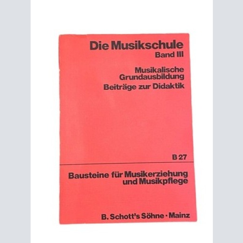 2677 Auerbach DIE MUSIKSCHULE BAND III MUSIKAL. GRUNDAUSB. BEITRÄGE Z. DIDAKTIK