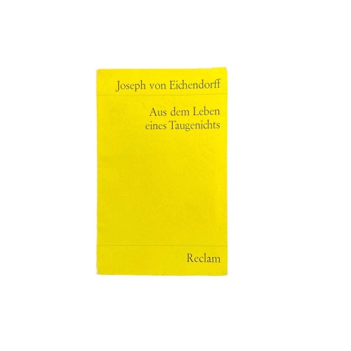 4835 Joseph von Eichendorff AUS DEM LEBEN EINES TAUGENICHTS. NOVELLE. NACHWORT