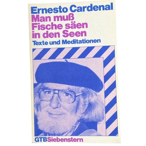 4836 Ernesto Cardenal MAN MUSS FISCHE SÄEN IN DEN SEEN. FÜR DIE INDIANER AMERI