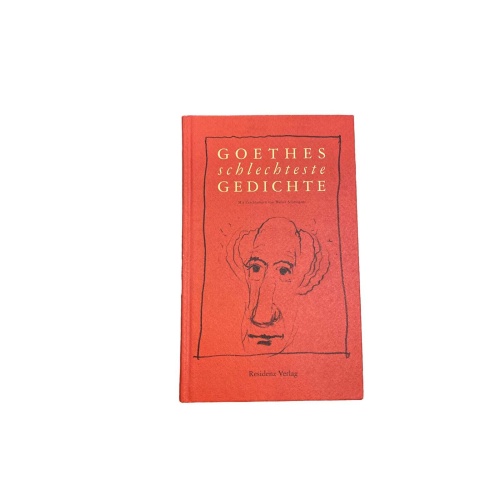5607 Johann Wolfgang von Goethe GOETHES SCHLECHTESTE GEDICHTE. AUSGEWÄHLT VON G