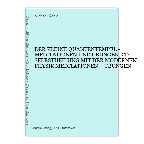 6345 Michael König DER KLEINE QUANTENTEMPEL - MEDITATIONEN UND ÜBUNGEN,
