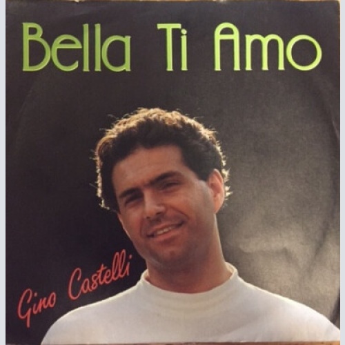 Gino Castelli - Bella Ti Amo (7", Single)