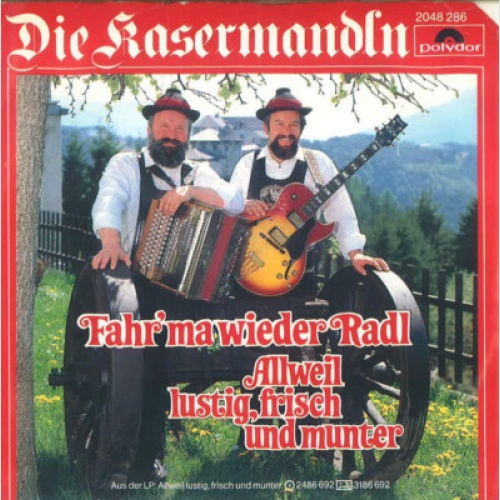 Die Kasermandln* - Fahr' Ma Wieder Radl (7", Single)