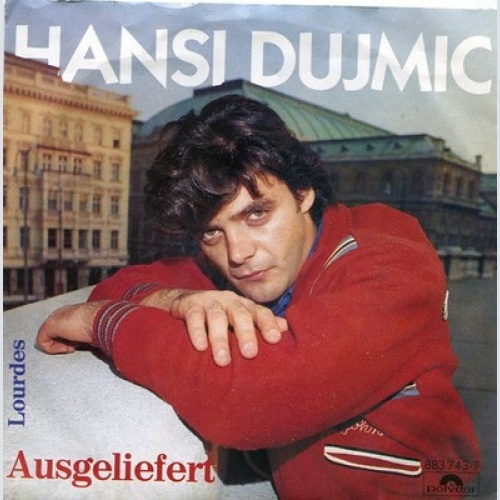 Hansi Dujmic* - Ausgeliefert (7", Single)