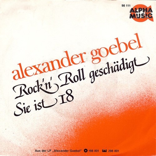Alexander Goebel - Rock'n' Roll Geschädigt / Sie Ist 18 (7", Single)