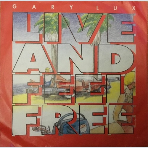 Gary Lux - Live And Feel Free (7", Single)