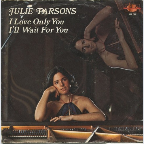Julie Parsons - I Love Only You / I'll Wait For You (7", Single)