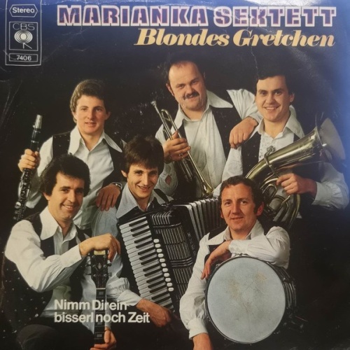 Marianka Sextett - Blondes Gretchen / Nimm Dir Ein Bisserl Noch Zeit (7")