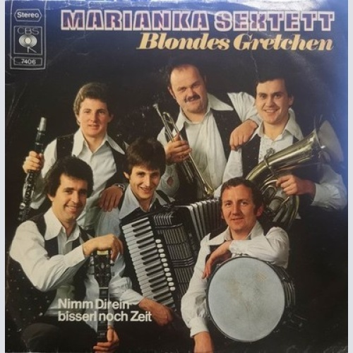 Marianka Sextett - Blondes Gretchen / Nimm Dir Ein Bisserl Noch Zeit (7")