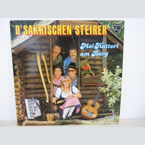 LP / D' SAKRISCHEN STEIRER / - Mei Hütterl am Berg   / AUSTRIA / RARITÄT /