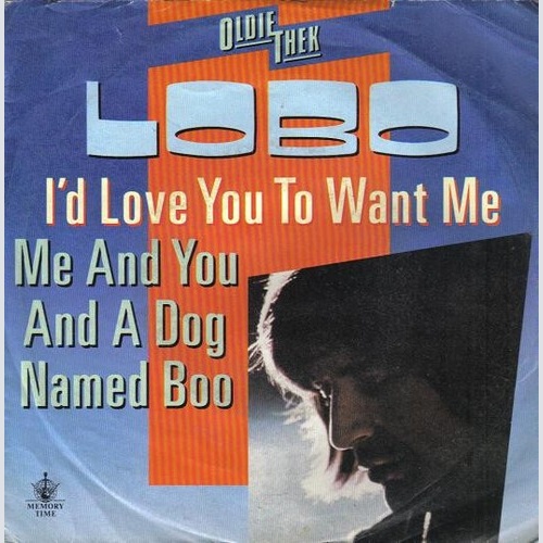 Lobo (3) - I'd Love You To Want Me / Me And You And A Dog Named Boo (7", Maxi)