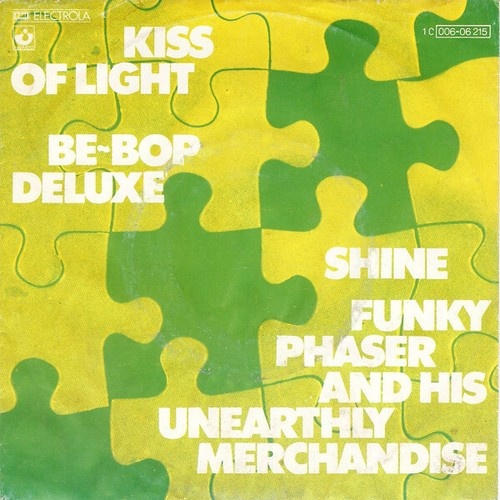 Be Bop Deluxe / Funky Phaser And His Unearthly Merchandise - Kiss Of Light / ...