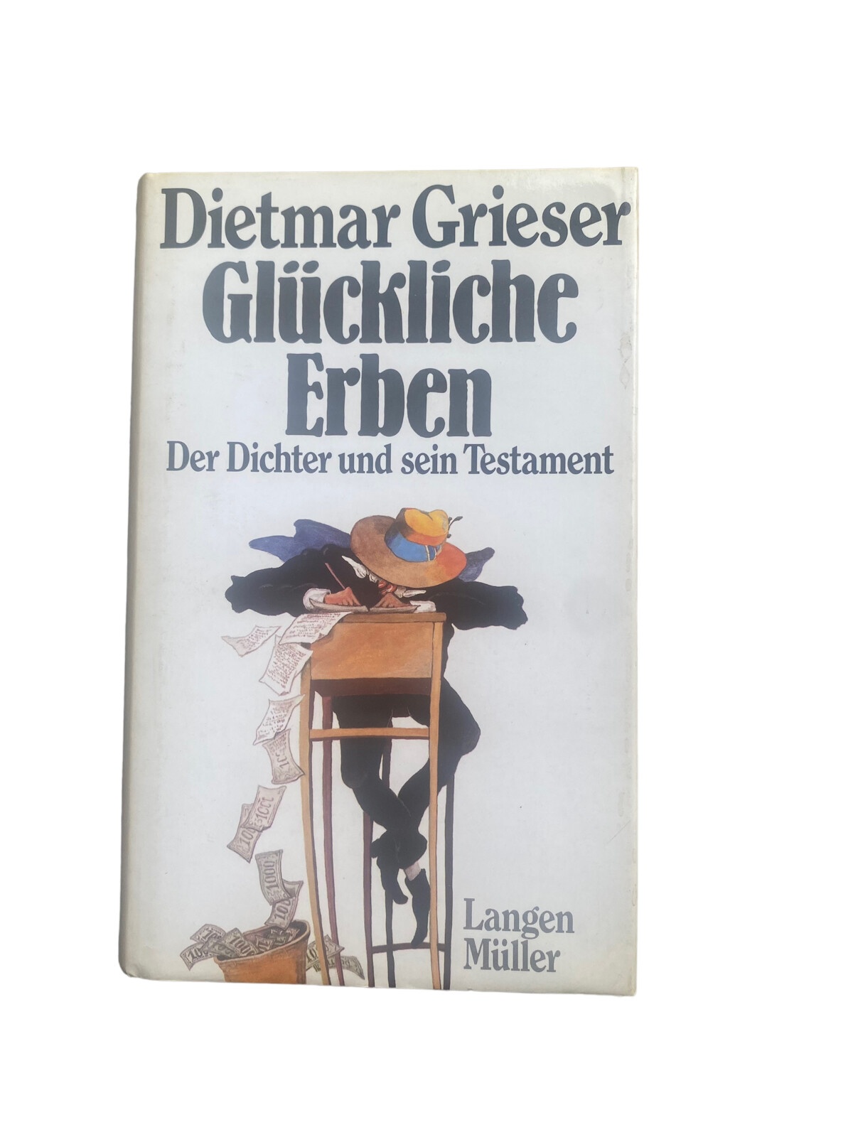 4568 Dietmar Grieser GLÜCKLICHE ERBEN: DER DICHTER UND SEIN TESTAMENT HC +Abb