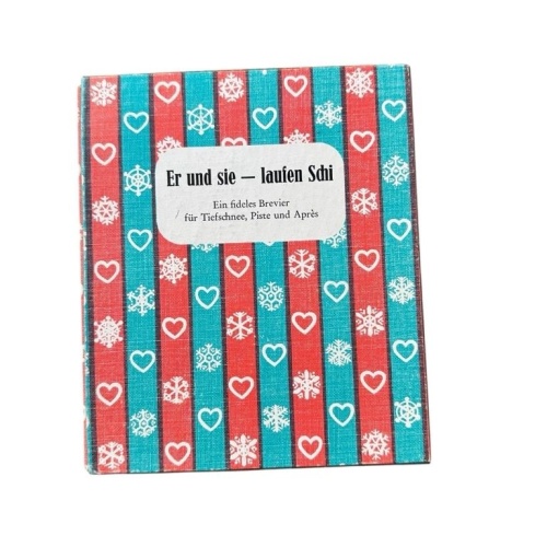 Er und sie laufen Schi : ein fideles Brevier f. Tiefschnee, Piste u. Après von H