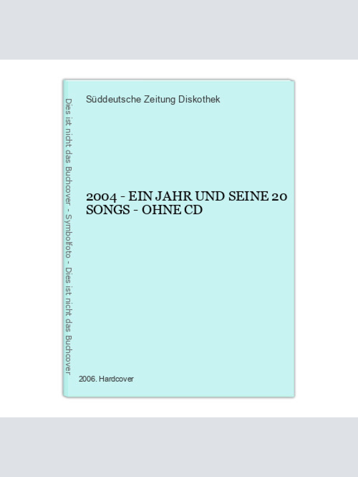 649 Süddeutsche Zeitung Diskothek 2004 - EIN JAHR UND SEINE 20 SONGS   HC